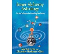 Inner Alchemy Astrology: Practical Techniques for Controlling Your Destiny