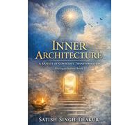 Inner Architecture: A Journey Of Conscious Transformation: 1 (Dialogue Series)