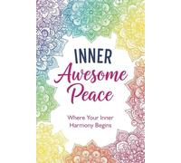 Inner Awesome Peace: A Bright, Uplifting Guided Journal for Mindfulness, Positivity, and Everyday Calm