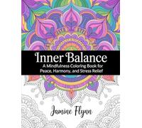 Inner Balance: A Mindfulness Coloring Book for Harmony, Calm, and Stress Relief