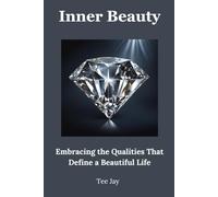 Inner Beauty: Embracing the Qualities That Define a Beautiful Life