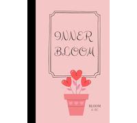 Inner Bloom: A Self Nurturing Journal for Friends and Loved Ones