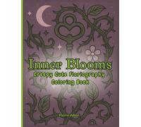 Inner Blooms: Creepy Cute Floriography Coloring Book for Teens or Adults | 8.5"x11" | 40 illustrations | Single Sided Pages | Witchcore Botanicals and Gothic Florals for Unwinding and Relaxation