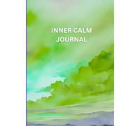 Inner Calm Journal: Moments of mindfulness and stillness.