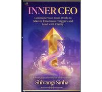 Inner CEO: Command your Inner World to Master Emotional Triggers and Lead with Clarity