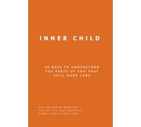 Inner Child: 30 Days to Understand the Parts of You That Still Need Care (Uncomfortable on Purpose: 30-Day Self-Reflection Series)
