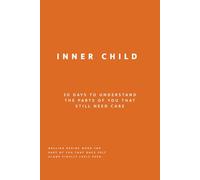 Inner Child: 30 Days to Understand the Parts of You That Still Need Care (Uncomfortable on Purpose: 30-Day Self-Reflection Series)