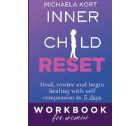 INNER CHILD RESET - WORKBOOK for Women: Gentle Shadow Work, Reparenting, and Healing the Parts of You That Were Hurt (Inner Child Work)