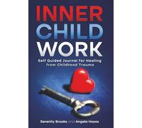Inner Child Work: Self Guided Journal for Healing from Childhood Trauma (Abuse Recovery Series)
