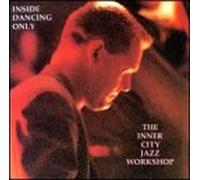 Inner City Jazz Workshop - Inside Dancing Only