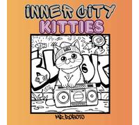 Inner City Kitties: Humorous Coloring Book of Inner City Kitties Living Their Best Lives!