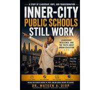 Inner-City Public School's Still Work: Leadership, Resilience, and the Truth About Urban Education