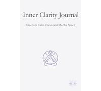 Inner Clarity Journal - Discover Calm, Focus and Mental Space: Lined notebook with 150 pages for self-reflection and daily mindfulness