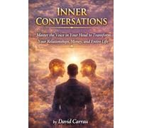 INNER CONVERSATIONS: Master the Voice in Your Head to Transform Your Relationships, Money, and Entire Life (The Law of Assumption)