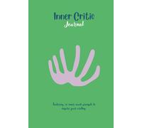 Inner Critic Journal: Featuring 50 inner coach prompts to inspire your writing.