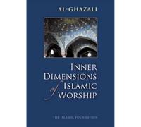 Inner Dimensions of Islamic Worship