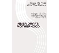 INNER DRAFT: MOTHERHOOD: Writing the self you’re growing into - writing retreat at your hand