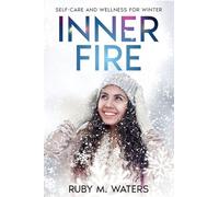 Inner Fire: Self-Care and Wellness for Winter