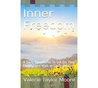 Inner Freedom: A Daily Devotional to Let Go, Heal Deeply, and Walk in God’s Peace
