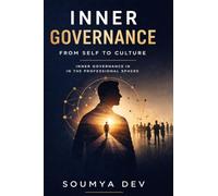 Inner Governance: From Self to Culture: Inner Governance In The Professional Sphere