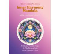 Inner Harmony Mandala: 30 Elegant Floral Mandalas fo Relaxation & Mindulness (Inner Harmony Collection)