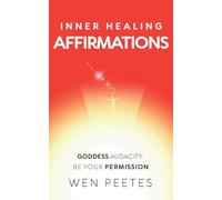 Inner Healing Affirmations: Goddess Audacity. Be Your Permission