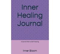 Inner Healing Journal: A Gentle Path to Self-Healing