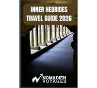 Inner Hebrides Travel Guide 2026: A Seasonal & Practical Companion to Islands, Isles, and Hidden Paradise of Western Scotland