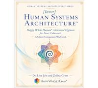 [Inner] Human Systems Architecture™: Happy Whole Human® Alchemical Hypnosis for Inner Coherence (The Human Systems Architecture™ Series)