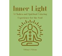 Inner Light: A Chakra and Spiritual Coloring Experience for the Soul