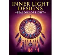 Inner Light Designs: Seasons of Light (The Art of Stress-Relief Adult Coloring Series)