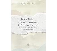 Inner Light Stress & Burnout Reflection Journal: A Compassionate Guide to Rest, Boundaries, and Emotional Recovery