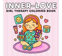 Inner Love: Girl Therapy Coloring Book - relaxing stress relief for women and girls, mindfulness, self-care, and self-love activity for adults and teens