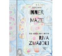 Inner Maze: Do Art to Find Yourself, Colouring and Drawing Book (Do Bad Art With Riva Zmajoki)