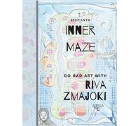 Inner Maze: Do Art to Find Yourself, Colouring and Drawing Book (Do Bad Art With Riva Zmajoki)