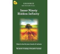 Inner Ninety Hidden Infinity: The Secret of Staying at the Peak of Success