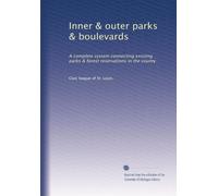 Inner & outer parks & boulevards: A complete system connecting existing parks & forest reservations in the county