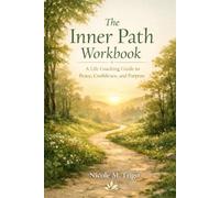 Inner Path Workbook: A Life Coaching Guide to Peace, Confidence, and Purpose