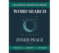 Inner Peace | Calming Mindfulness Word Search for Adults: Large Print, 100 Puzzles, 2000 Calming Words for Stress Relief, Relaxation and Peaceful Time