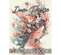 Inner Peace coloring book for calm coloring sessions: Reflective imagery that supports clarity of mind, emotional resilience, and a greater sense of harmony in both body and spirit
