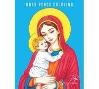 Inner Peace Coloring: Gentle and Uplifting Coloring Pages Featuring Sacred Figures, Angels, Chapels, and Symbols of Light