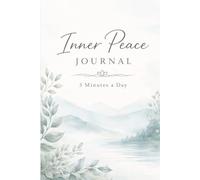 Inner Peace Journal: A Daily Practice for Calm Thinking, Stress Relief, and Mindful Living: Guided Pages to Reflect, Slow Down, and Build a Balanced and Focused Life