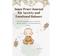 Inner Peace Journal for Anxiety and Emotional Balance: A 30-Day Guided Journey to Calm the Nervous System - Little Monk Wisdom Series