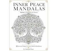 Inner Peace Mandalas: Volume1 : Mandalas & Flowers