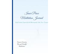 Inner Peace Meditation Journal: 100-Day Guided Prompts for Mindfulness and Tranquility, Inspired by Ancient Buddhist Wisdom
