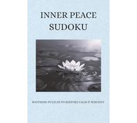 Inner Peace Sudoku Puzzle Book: Sudoku Puzzles for Relaxation, Focus, and Stress Relief | Brain Games for Adults and Seniors | 6x9 Inches, 50+ Puzzles - Solutions Included