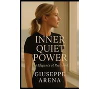 Inner Quiet Power: The elegance of restraint