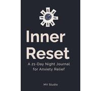 Inner Reset: A 21-Day Night Journal for Anxiety Relief and Overthinking: A Guided Night Routine to Calm Your Mind, Release Stress, and Sleep Better