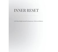 INNER RESET: A 44-Day Guided Journal for Awareness, Clarity and Balance