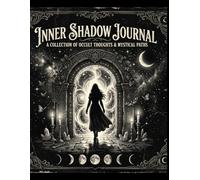 Inner Shadow Journal: A Collection Of Occult Thoughts & Mystical Paths